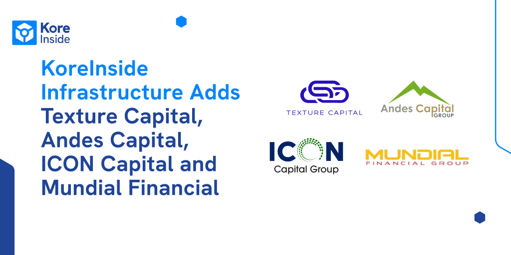 KoreInside Infrastructure Adds Texture Capital, Andes Capital, ICON Capital and Mundial Financial