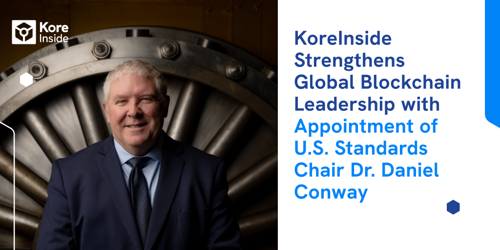 KoreInside Strengthens Global Blockchain Leadership with Appointment of U.S. Standards Chair Dr. Daniel Conway