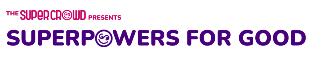 The_Super_Crowd_Presents_Superpowers_for_Good_1790891063866